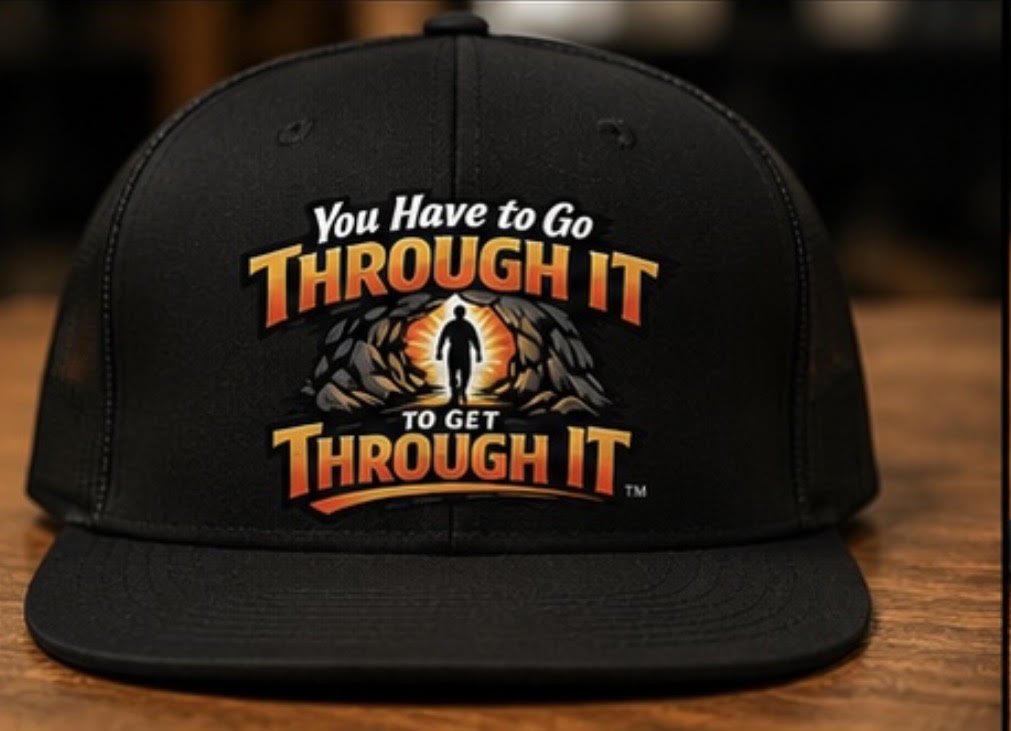 You Have To Go Through It To Get Through It™ Snapback Hat