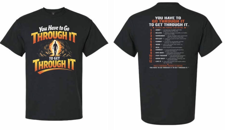 You Have To Go Through It To Get Through It™ Black T-Shirt